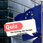 Der Vertrag, der Europa veränderte – Quiz