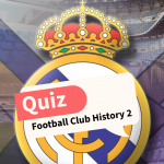 Football Club History 2 – Wie viel weißt du über die Geschichte von Real Madrid CF?