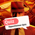 Oppenheimer-Quiz: Entdecke den Vater der Atombombe!