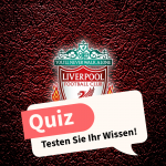 Historisches Quiz zum FC Liverpool: Testen Sie Ihr Wissen!